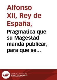 Pragmatica que su Magestad manda publicar, para que se guarde, execute, y observe la que se publicò el año 1684 sobre la reformacion en el exesso de Trages, Coches, y otras cosas en esta contenidas | Biblioteca Virtual Miguel de Cervantes