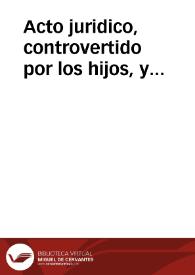 Portada:Acto juridico, controvertido por los hijos, y herederos de doña Ana Serrano, y del Licenciado don Juan Perez de Rivera, su marido, abogado relator, que fue de la Real Audiencia; con don Miguel Tello, posseedor del Segundo Mayorazgo, que fundò don Fernando Villegas, sobre cobranza  de 19000 reales de plata, redditos de 59 años de un tributo ... Y sobre, que se declare ser la paga relaes de plata numerice, de los de 85 maravedis ..