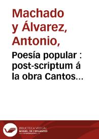 Poesía popular : post-scriptum á la obra Cantos Populares Españoles (de F.R.Marín) / por Demófilo