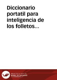 Portada:Diccionario portatil para inteligencia de los folletos políticos, periódicos, alocuciones, profesiones de fé /  por un español