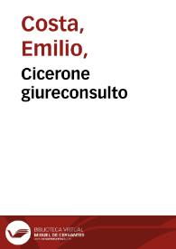 Cicerone giureconsulto / Emilio Costa | Biblioteca Virtual Miguel de Cervantes