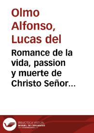 Portada:Romance de la vida, passion y muerte de Christo Señor nuestro / por Lucas del Olmo Alfonso