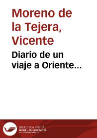 Portada:Diario de un viaje a Oriente... / por Don Vicente Moreno de la Tejera