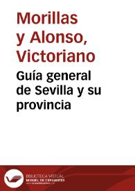 Portada:Guía general de Sevilla y su provincia / por Victoriano Morillas y Alonso.