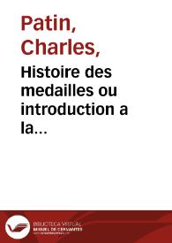 Portada:Histoire des medailles ou introduction a la connoissance de cette science / par Charles Patin 