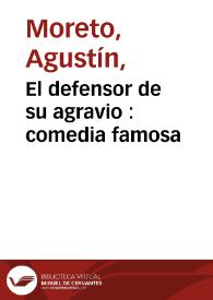El defensor de su agravio : comedia famosa / de Don Augustin Moreto | Biblioteca Virtual Miguel de Cervantes