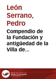 Portada:Compendio de la Fundación y antigüedad de la Villa de Alcalá de Guadaira / por Pedro León Serrano, Escribano mayor de todas rentas reales de ella.