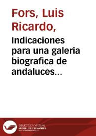 Portada:Indicaciones para una galeria biografica de andaluces ilustres / por Luis Ricardo Fors
