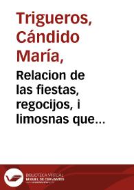 Portada:Relacion de las fiestas, regocijos, i limosnas que celebraron prepararon, y repartieron los diez gremios maiores de la ciudad de sevilla, con motivo de la ratificacion de la paz, i del venturoso nacimiento de los serenisimos infantes gemelos Don Carlos, i Don Felipe, augustos nietos del Rey ... / escrita por Don Candido María Trigueros