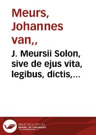 Portada:J. Meursii Solon, sive de ejus vita, legibus, dictis, atque scriptis, liber singularis