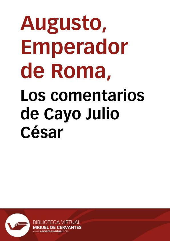 Los comentarios de Cayo Julio César /  traducidos por Joseph Goya y Muniaín... [tomo II] | Biblioteca Virtual Miguel de Cervantes