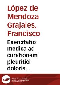 Portada:Exercitatio medica ad curationem pleuritici doloris pertinens /  tradita per Doctorem Franciscum de Grajal .