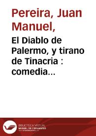 Portada:El Diablo de Palermo, y tirano de Tinacria : comedia famosa / de Don Manuel Pereyra