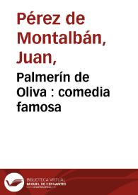 Portada:Palmerín de Oliva : comedia famosa /  del ... Juan Perez de Montalvan