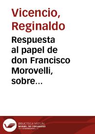 Portada:Respuesta al papel de don Francisco Morovelli, sobre el patronato de Santa Theresa /  por Reginaldo Vicencio .