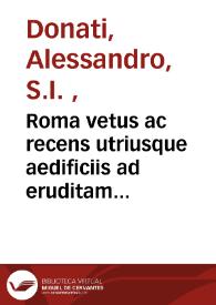 Portada:Roma vetus ac recens utriusque aedificiis ad eruditam cognitionem expositis / auctore Alexandro Donato ... e Societate Iesu