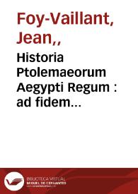 Portada:Historia Ptolemaeorum Aegypti Regum : ad fidem numismatum accommodata / per J. Vaillant ...