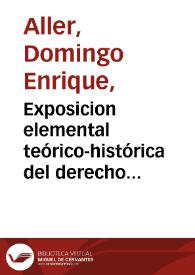 Portada:Exposicion elemental teórico-histórica del derecho político / por  Domingo Enrique Allér
