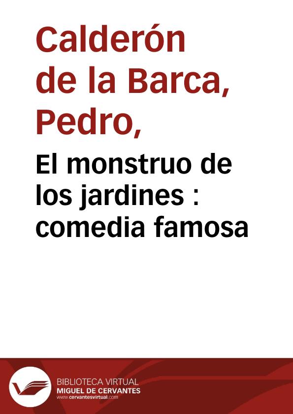 El monstruo de los jardines : comedia famosa / de Don Pedro Calderon de la Barca | Biblioteca Virtual Miguel de Cervantes