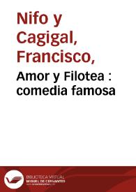 Amor y Filotea : comedia famosa / por Iuan Francisco Manuel | Biblioteca Virtual Miguel de Cervantes