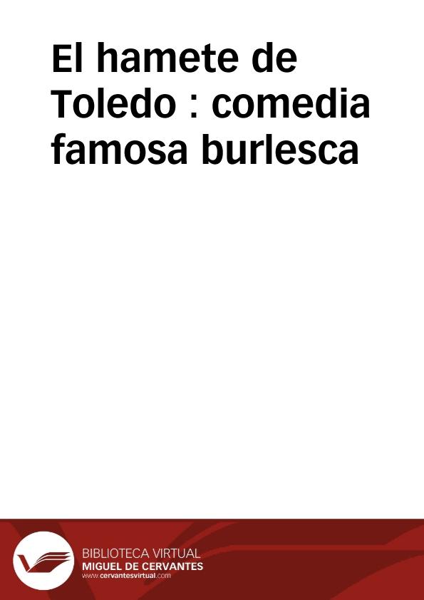 El hamete de Toledo : comedia famosa burlesca / de tres ingenios  [Luis de Belmonte Bermúdez] | Biblioteca Virtual Miguel de Cervantes