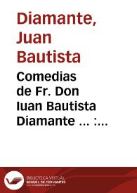 Comedias de Fr. Don Iuan Bautista Diamante ... : segunda parte .. | Biblioteca Virtual Miguel de Cervantes