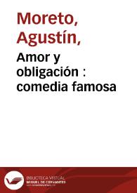 Portada:Amor y obligación : comedia famosa / de Don Agustín Moreto