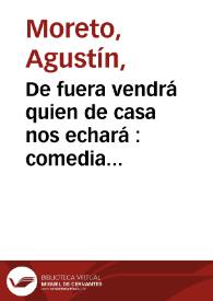 Portada:De fuera vendrá quien de casa nos echará : comedia famosa / de Don Agustín Moreto