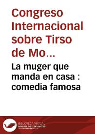 Portada:La muger que manda en casa : comedia famosa / del maestro Tirso de Molina ..