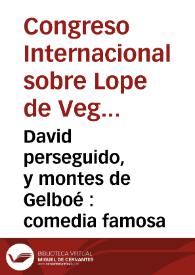 David perseguido, y montes de Gelboé : comedia famosa / de Lope de Vega Carpio