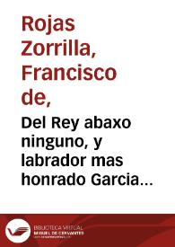 Portada:Del Rey abaxo ninguno, y labrador mas honrado Garcia del Castañar : comedia famosa / de don Francisco de Roxas
