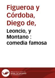 Portada:Leoncio, y Montano : comedia famosa / de don Diego, y don Joseph de Figueroa y Cordova