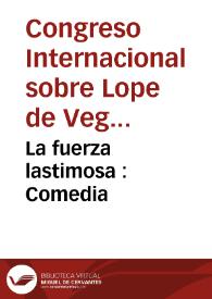 Portada:La fuerza lastimosa : Comedia / de Lope de Vega Carpio