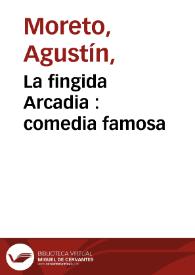 Portada:La fingida Arcadia : comedia famosa / de don Agustín Moreto