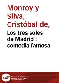 Portada:Los tres soles de Madrid : comedia famosa / de D. Christoval de Monroy y Silva