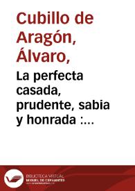 Portada:La perfecta casada, prudente, sabia y honrada : comedia famosa / de Alvaro Cubillo de Aragón