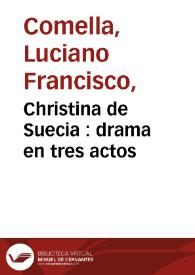 Portada:Christina de Suecia : drama en tres actos / por D. Luciano Francisco Comella