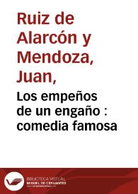 Los empeños de un engaño : comedia famosa / de don Juan Ruiz de Alarcón | Biblioteca Virtual Miguel de Cervantes