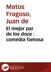 El mejor par de los doce : comedia famosa / de Juan de Matos y Agustín Moreto | Biblioteca Virtual Miguel de Cervantes