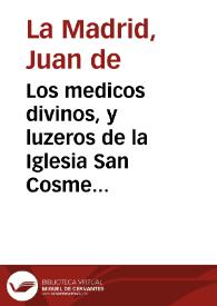 Portada:Los medicos divinos, y luzeros de la Iglesia San Cosme y San Damian : comedia famosa / de Juan de Madrid