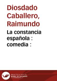 Portada:La constancia española : comedia : / [Raimimdo Diosdado Caballero]