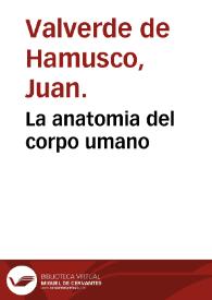 Portada:La anatomia del corpo umano / composta da M. Giovanni Valverde
