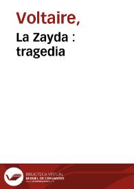 Portada:La Zayda : tragedia / [Voltaire] ;  traducida del francés al castellano