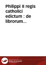 Portada:Philippi II regis catholici edictum : de librorum prohibitorum catalogo obseruando. Index librorum prohibitorum : cum regulis confectis per patres a tridentina synodo delectos auctoritate sanctiss D.N. Pii IIII ... : cum appendice in Belgio ...