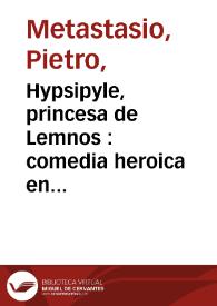 Portada:Hypsipyle, princesa de Lemnos : comedia heroica en tres actos / traducida del italiano por don Francisco Mariano Nipho
