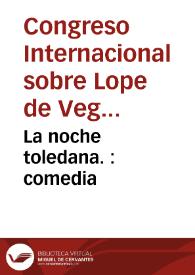 Portada:La noche toledana. : comedia / de Lope de Vega Carpio