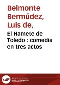 Portada:El Hamete de Toledo : comedia en tres actos / [Luis de Belmonte Bermúdez]
