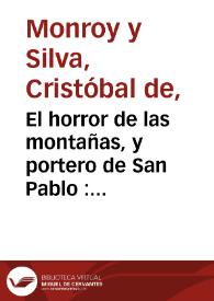 Portada:El horror de las montañas, y portero de San Pablo : comedia famosa / de don Christoval de Monroy y Silva