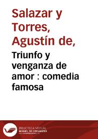 Triunfo y venganza de amor : comedia famosa / de don Agustín de Salazar y Torres | Biblioteca Virtual Miguel de Cervantes
