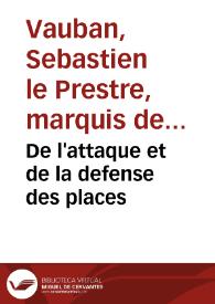 Portada:De l'attaque et de la defense des places / par Mr. de Vauban